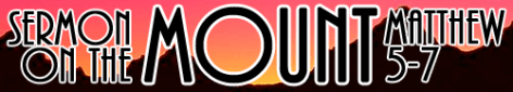 Sermon on the Mount Matthew 5-7