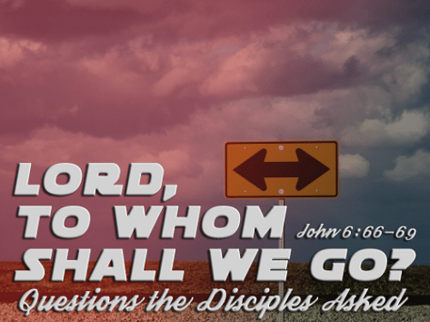 Lord To Whom Shall We Go